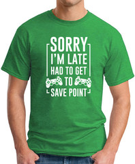 SORRY I’M LATE HAD TO GET TO SAVE POINT T-SHIRT Gamer Video Games Gift Top