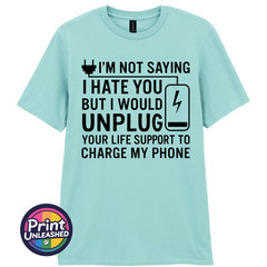 I’m Not Saying I Hate You T-Shirt Funny Dark Humour Offensive Sarcastic Tee