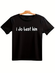 Funny I Do Beat Him Graphic T-Shirt Unisex Oversized Relaxed Crew Neck Short√