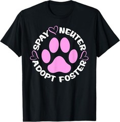 NEW LIMITED Spay Neuter Adopt Foster Dogs And Cats Pet Paws Tee T-Shirt S-3XL