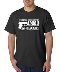 Due To Rising Cost of Ammo, NO WARNING SHOT T-Shirt – Gun Rights Sign Tee 9mm