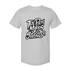 The Pain Makes You Strong Graphic Tee Unisex Fitness Shirt For Workout And Train