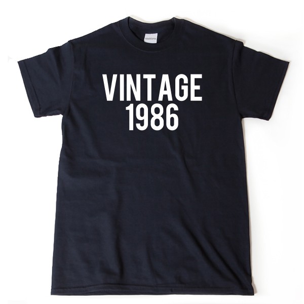 Vintage 1986 T-shirt Funny Hilarious Birthday Gift Tee Shirt