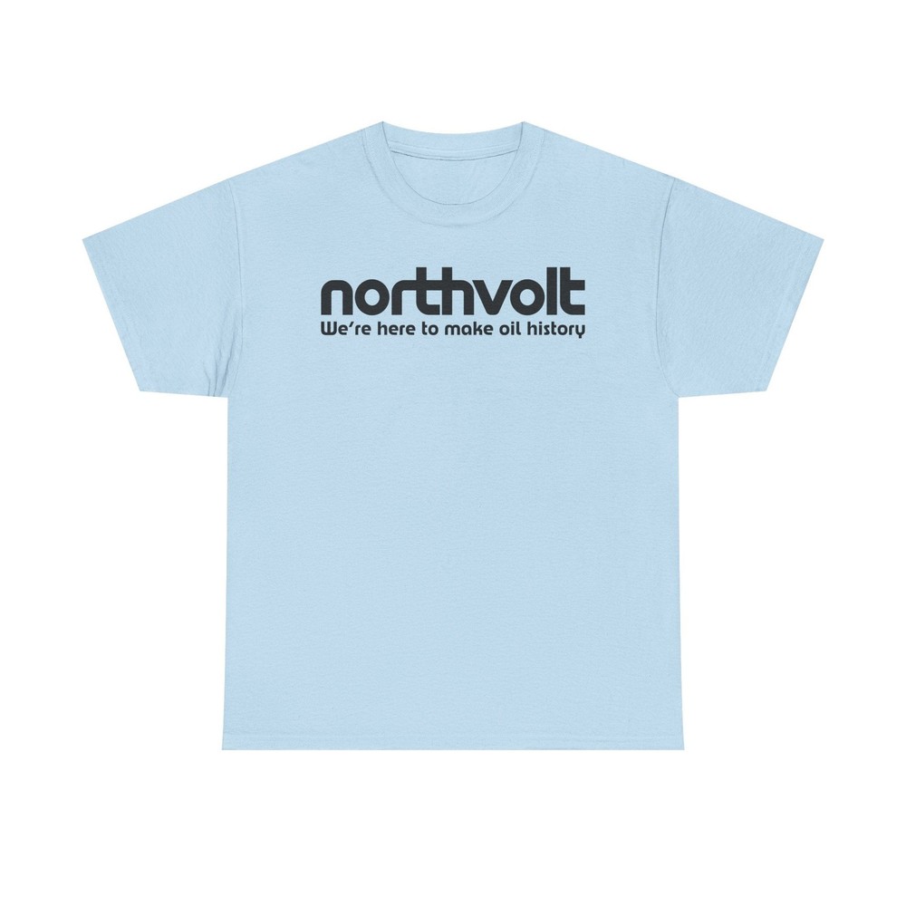 Northvolt Defunct Battery Company T-Shirt We’re Here To Make Oil History Tee