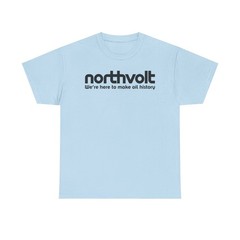 Northvolt Defunct Battery Company T-Shirt We’re Here To Make Oil History Tee