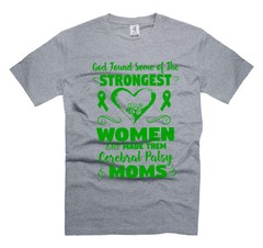 God Found Some Of The Strongest Women And Made Them Cerebral Palsy Moms tee