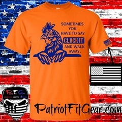 t-shirt, Chickens, Sometimes You Have To Say CLUCK IT, Poultry Farm, Hen, Hoodie
