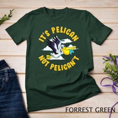 Cute & Funny It’s Pelican Not Pelican’t Motivational Pun Unisex T-shirt