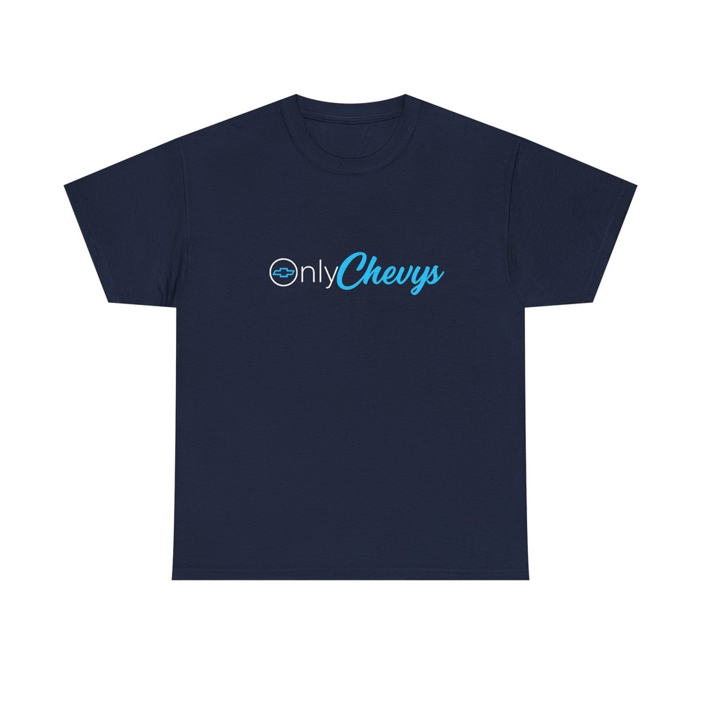 ONLY CHEVYS T-Shirt