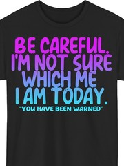 Not Sure Which I Am Today Funny Sarcastic Plus Size Loose Humor Gift Unisex Tee