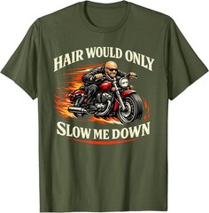 Hair Would Only Slow Me Down Funny Bald Head Humor for Men T-Shirt