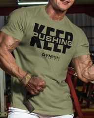 067. Keep Pushing Funny Workout Gym T-Shirt for Men