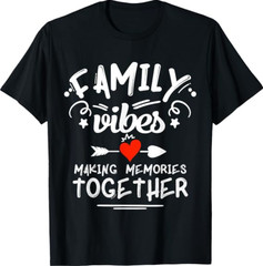 Family Vibes Making Memories Family Reunion Matching T-Shirt
