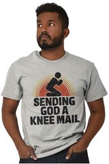 Sending God A Knee Mail Pray Religious God Adult Short Sleeve Crewneck Tee
