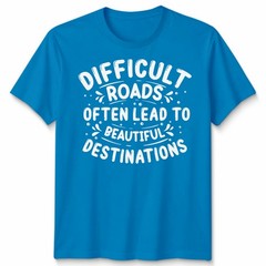 Unisex Tshirt Motivational Quote Difficult Roads Mental Health Slogan Tee