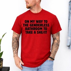 On My Way To The Genderless Bathroom To Tak a She/It T-Shirt