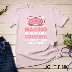 Funny Soap For Men Women Soap Maker Homemade Soap Cooking T-Shirt Unisex T-shirt