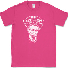 Be Excellent To Each Other T-Shirt Bill Funny Time Travel Ted Abe Lincoln Tee