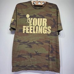 Grunt Style F- Your Feelings T-Shirt – Camo – X Large – Bin S58