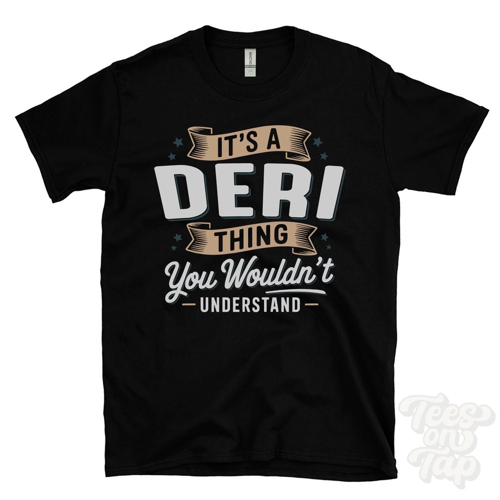 IT’S A DERI THING YOU WOULDN’T UNDERSTAND T-SHIRT name surname family gift