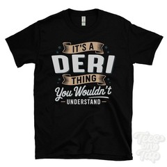 IT’S A DERI THING YOU WOULDN’T UNDERSTAND T-SHIRT name surname family gift