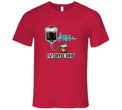 Funny Nurse Shirt RN IV Coffee Drip Tee Caffeine Medical Gift T Shirt