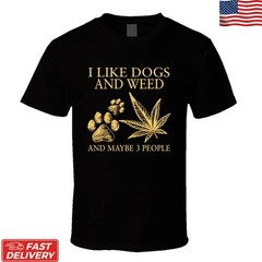 I Like Dogs Weed Maybe 3 People T-Shirt Funny Dog Lover Stoner Graphic Tee