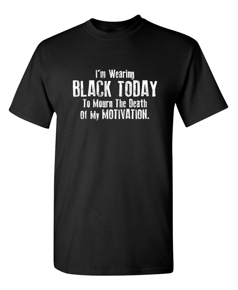Black Today to Mourn Sarcastic Humor Graphic Super Soft Ring Spun Funny T Shirt