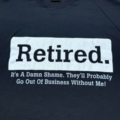Vintage 90s Retired Funny Sarcastic Work Quote Humor Graphic T-Shirt USA – Large