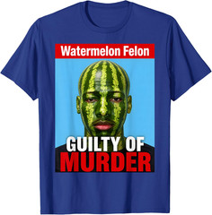 Watermelon Felon Shirt Watermelon Felon Guilty of Murder T-Shirt