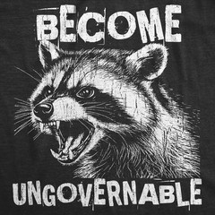 Mens Funny T Shirts Become Ungovernable Sarcastic Raccoon Graphic Novelty Tee