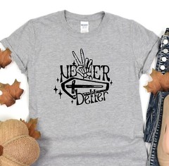 Never Better Shirt, Skeleton Tee, Gift Hoodie, Oversize T-Shirt, Positive Vibes