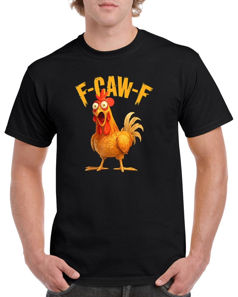 F-Caw-F T-Shirt FCawF Funny Novelty Chicken Rooster Humor Gift Off Animal GHU01