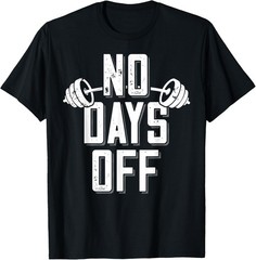 No Days Off Bodybuilder Saying Barbell Bodybuilding T-Shirt