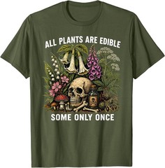 All Plants are Edible Some Only Once Funny Men Women T-Shirt