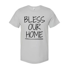 Bless Our Home Christian Unisex T Shirt