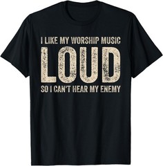 Funny Saying I Like My Worship Music Loud Christian Faith T-Shirt