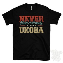 NEVER UNDERESTIMATE A TRUE UKOHA T-SHIRT – Wear Your Name Proudly