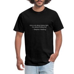 Life Is Not About Being Right Stephen Hawking Quote Men’s T-Shirt