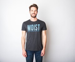 Mens Moist Because Someone Hates This Word T shirt Funny Sarcastic Humor Tee