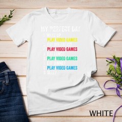 My Perfect Day Video Games Funny Cool Gamer Gift T-Shirt Unisex T-shirt