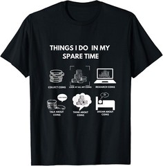 Things I Do In My Spare Time Coin Collecting NumismaticT-Shirt