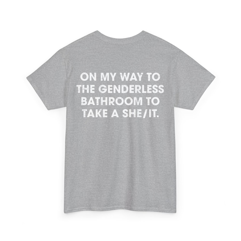 On My Way to The Genderless Bathroom to Take a She (ON Back) T-Shirt