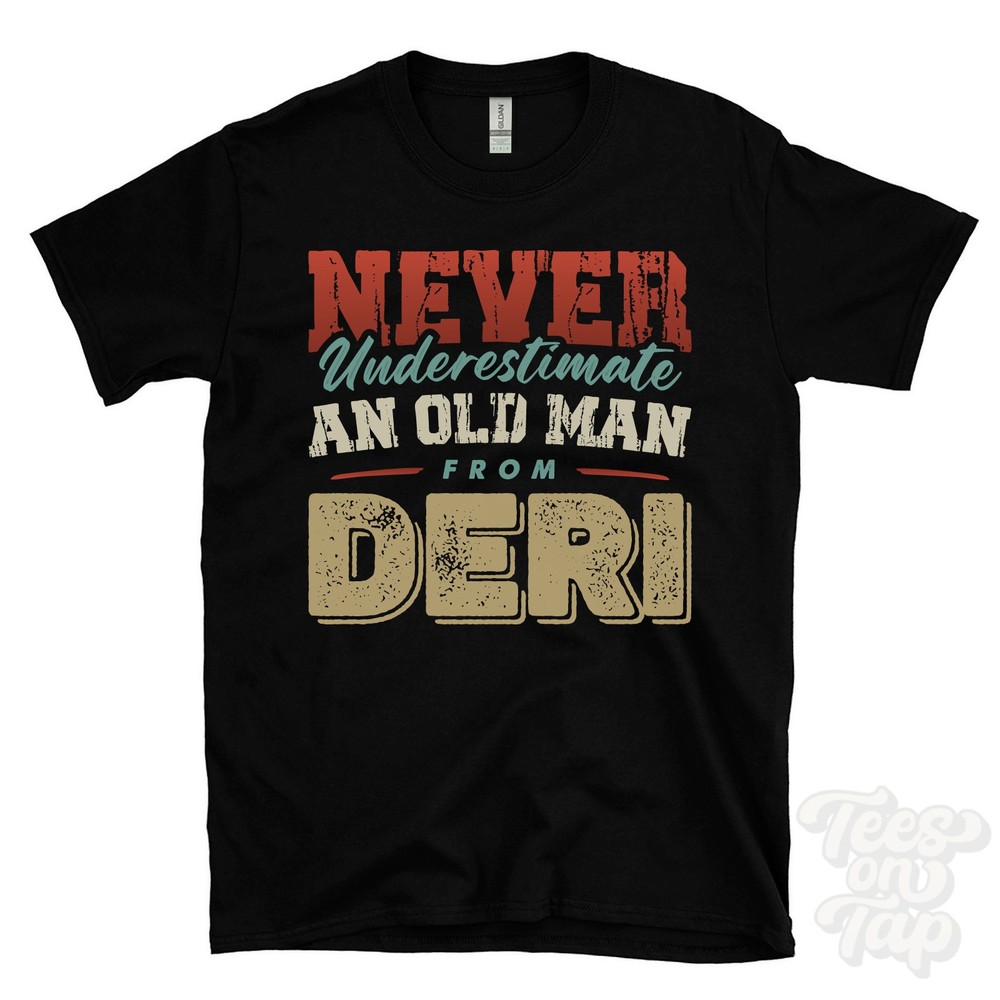 NEVER UNDERESTIMATE AN OLD MAN FROM DERI T-SHIRT funny xmas gift caerphilly