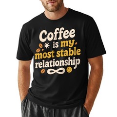 Coffee Most Stable Relationship T-Shirt Funny Coffee Lover Humor Tee S-5XL