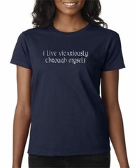 Live Vicariously Through Myself T-shirt 5 Colors S-3XL
