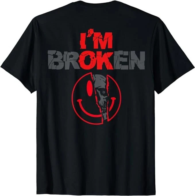 *HOT* I’m Broken (Print on back) T-Shirt – All Size