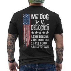 My Dog is A Democrat Free Housing Political Humor Tee Funny ON BACK T-Shirt