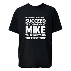 Try Doing What MIKE Told you To Do Graphic T-Shirt / Hoodie / Sweatshirt