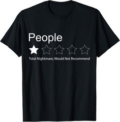People, One Star, Total Nightmare, Would Not Recommend T-Shirt
